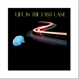 Life in the fast lane Posters and Art